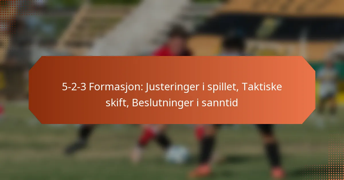 featured-image-5-2-3-formasjon-justeringer-i-spillet-taktiske-skift-beslutninger-i-sanntid