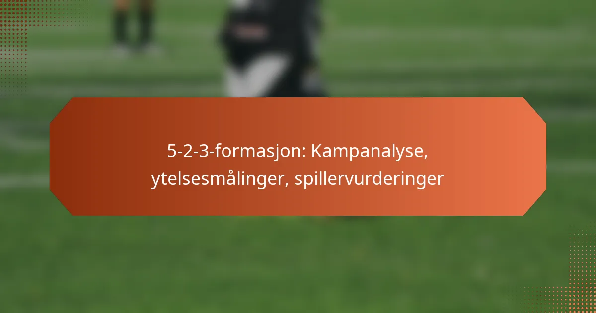 featured-image-5-2-3-formasjon-kampanalyse-ytelsesmalinger-spillervurderinger