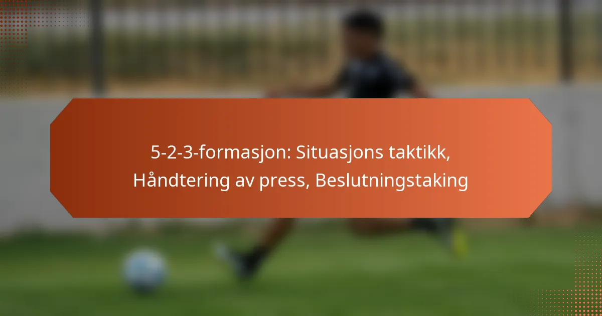 featured-image-5-2-3-formasjon-situasjons-taktikk-handtering-av-press-beslutningstaking