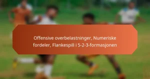 featured-image-offensive-overbelastninger-numeriske-fordeler-flankespill-i-5-2-3-formasjonen