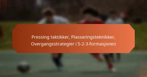 featured-image-pressing-taktikker-plasseringsteknikker-overgangsstrategier-i-5-2-3-formasjonen