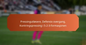 featured-image-pressingutlosere-defensiv-overgang-kontringspressing-i-5-2-3-formasjonen