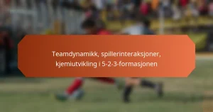 featured-image-teamdynamikk-spillerinteraksjoner-kjemiutvikling-i-5-2-3-formasjonen